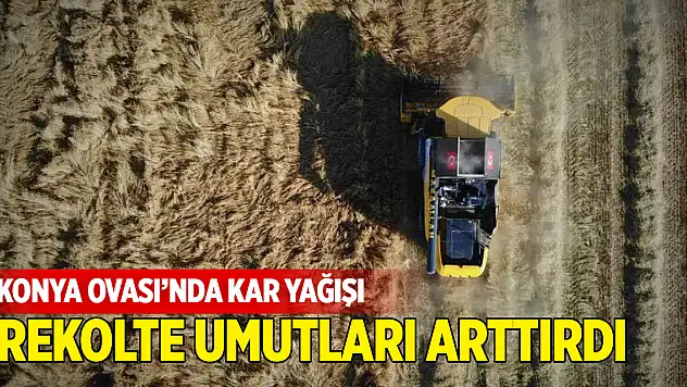 Konya Ovası'nda kar yağışı rekolte umutları arttırdı