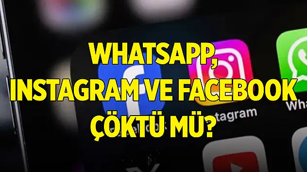 WhatsApp, Instagram ve Facebook çöktü mü? Erişim sorunu ne zaman düzelecek?