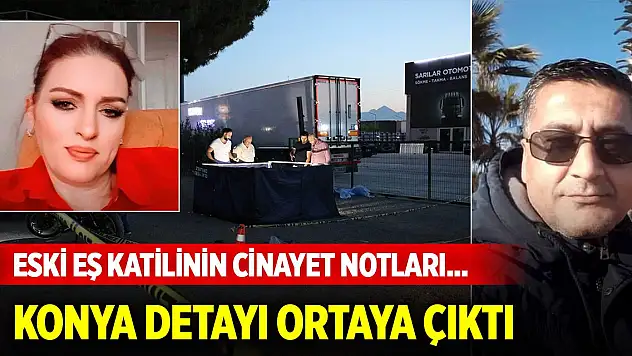 Eski eş katilinin cinayet notları... Konya detayı ortaya çıktı