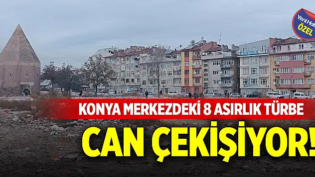 Konya merkezdeki 8 asırlık türbe can çekişiyor!
