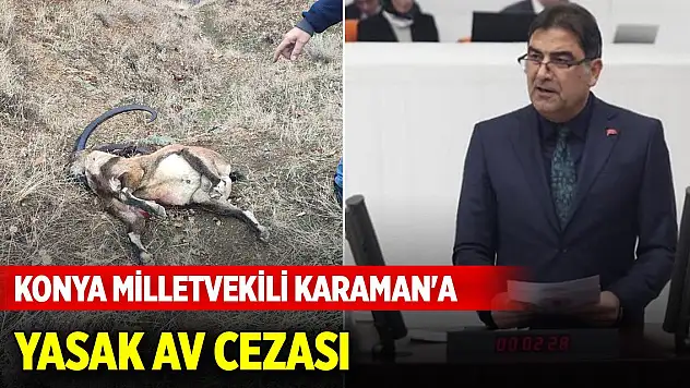 İyi Parti Konya Milletvekili Ünal Karaman'a yasak av cezası