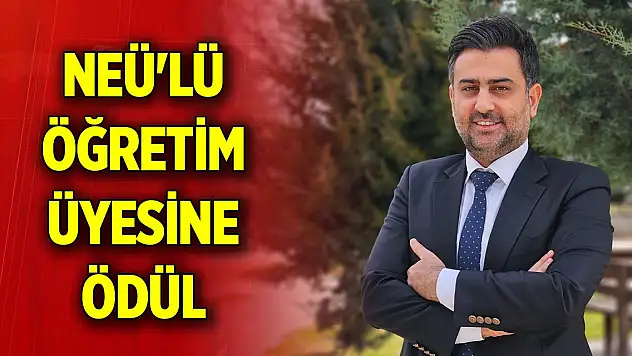 NEÜ'lü öğretim üyesine 'Üstün Başarılı Genç Bilim İnsanı' ödülü