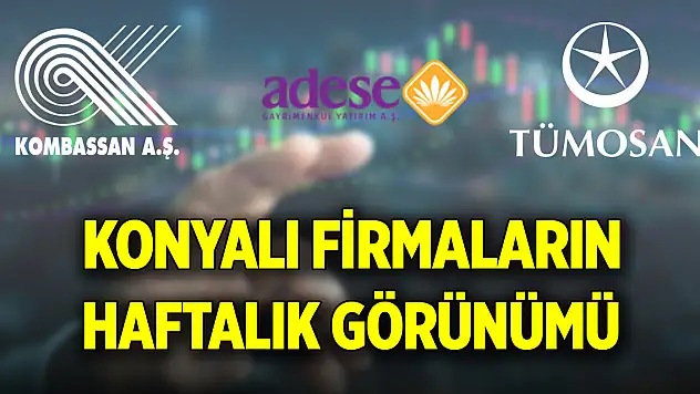 Konyalı firmaların borsadaki haftalık görünümü (13 Aralık 2024)