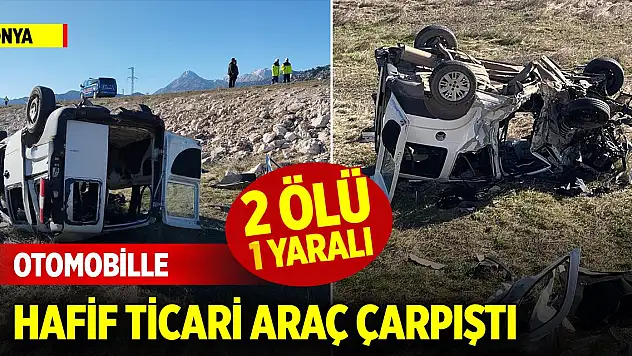 Konya'da otomobille hafif ticari araç çarpıştı: 2 kişi öldü, 1 kişi yaralandı