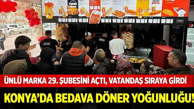 Ünlü marka 29. şubesini açtı, vatandaş sıraya girdi… Konya'da bedava döner yoğunluğu!