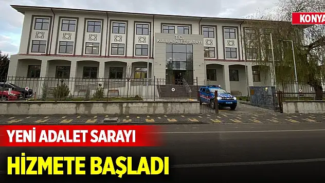 Konya'nın ilçesinde yeni adalet sarayı hizmete başladı