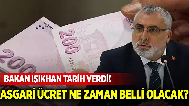 Asgari ücret ne zaman belli olacak? Bakan Işıkhan tarih verdi!