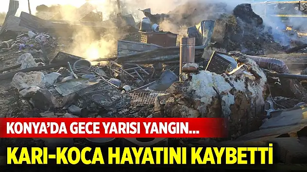 Konya'da gece yarısı yangın... Karı-koca hayatını kaybetti