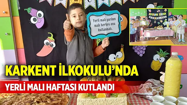 Karkent İlkokulu'nda Yerli Malı Haftası kutlandı