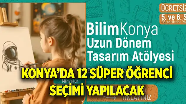 Konya'da 12 süper öğrenci seçimi yapılacak