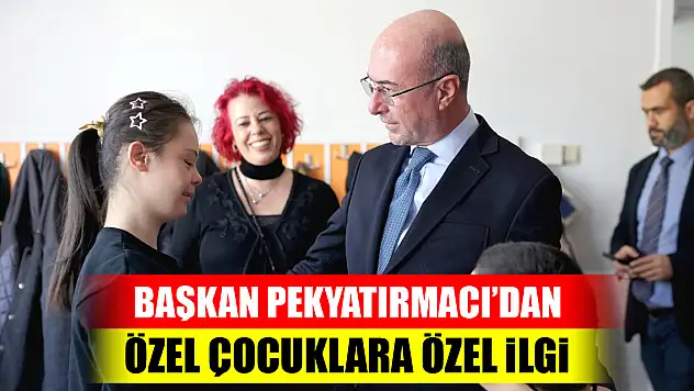 Başkan Pekyatırmacı'dan özel çocuklara özel ilgi