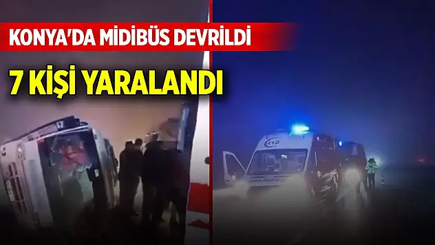 Konya'da midibüs devrildi: 7 kişi yaralandı