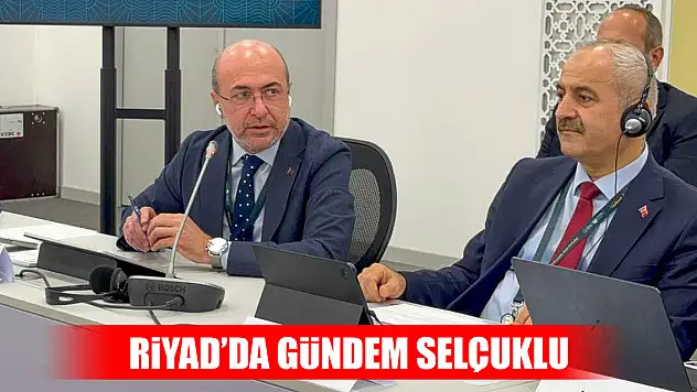 Riyad'da gündem Selçuklu