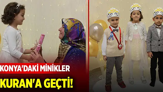 Konya'daki minikler Kuran'a geçti!