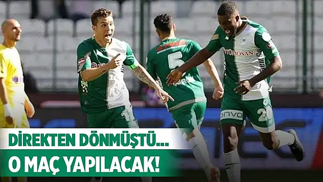 Konyaspor o maçı bekliyor!