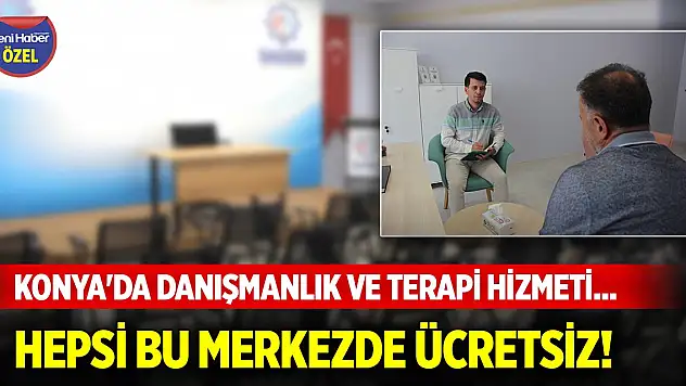 Konya'da ücretsiz danışmanlık ve terapi hizmeti veren merkez ilgi görüyor