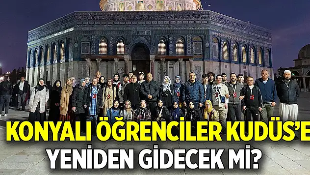 Konyalı öğrenciler Kudüs'e yeniden gidecek mi?