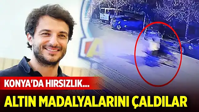 Konya'da hırsızlık... Eski milli oyuncunun altın madalyalarını çaldılar