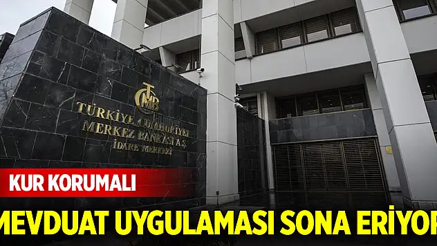 Kur Korumalı Mevduat uygulaması sona eriyor