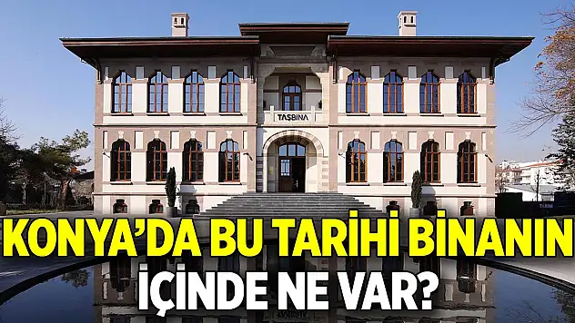 Konya'da bu tarihi binanın  İçinde ne var?
