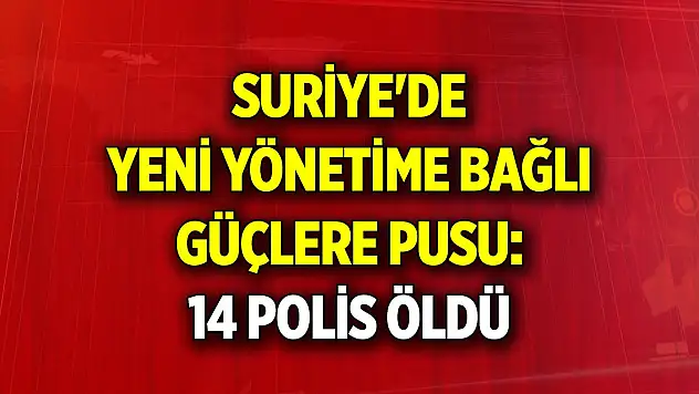 Suriye'de rejim unsurlarından yeni yönetime bağlı güçlere pusu: 14 polis öldü