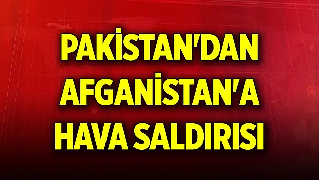 Pakistan'dan Afganistan'a hava saldırısı: 46 ölü