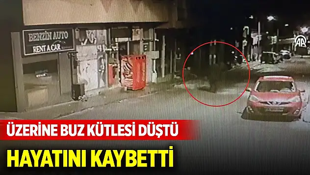 Erzurum'da üzerine buz kütlesi düşen genç hayatını kaybetti