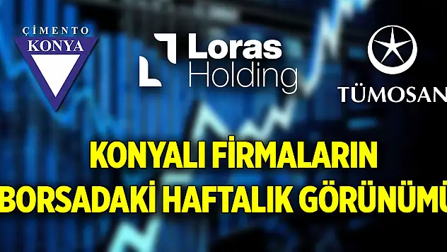 Konyalı firmaların borsadaki haftalık görünümü (27 Aralık 2024)