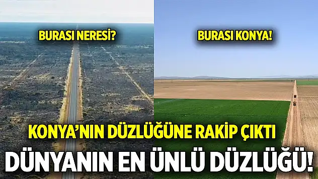 Konya'nın düzlüğüne rakip çıktı  Dünyanın en ünlü düzlüğü