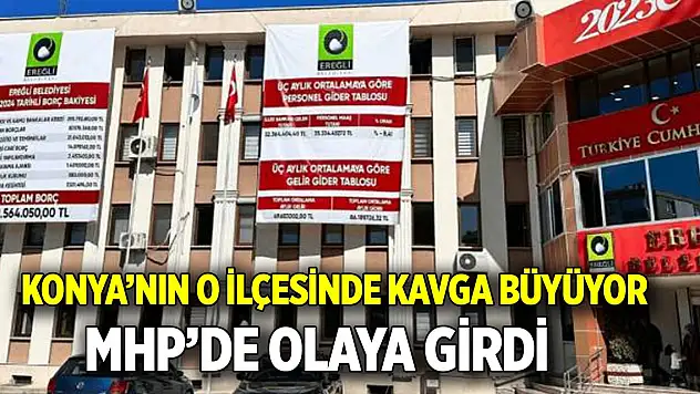 Konya'nın o ilçesinde kavga büyüyor  MHP'de olaya girdi