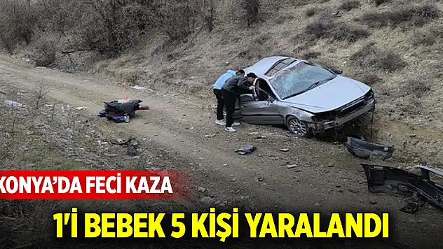 Konya'daki trafik kazasında 1'i bebek 5 kişi yaralandı