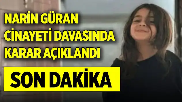 Son Dakika! Narin Güran cinayeti davasında karar açıklandı