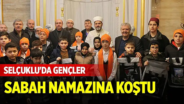 Selçuklu'da gençler sabah namazına koştu