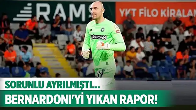 Konyaspor'dan sorunlu ayrılan Bernardoni'ye şok!