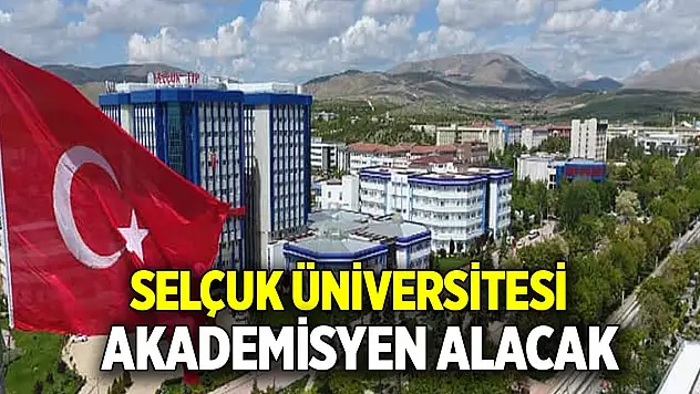 Selçuk Üniversitesi akademisyen alacak