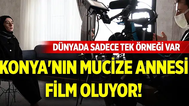 Konya'nın mucize annesi film oluyor! Dünyada sadece tek örneği var