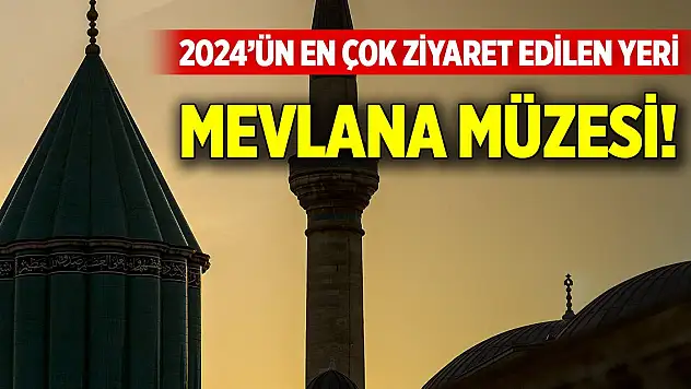 2024'ün en çok ziyaret edilen yeri Konya Mevlana Müzesi! Kaç kişi ziyaret etti?