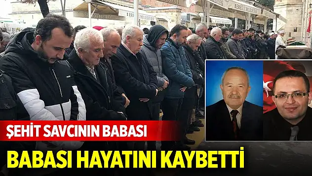 Konyalı Şehit Savcı Hakan Kılıç'ın babası hayatını kaybetti