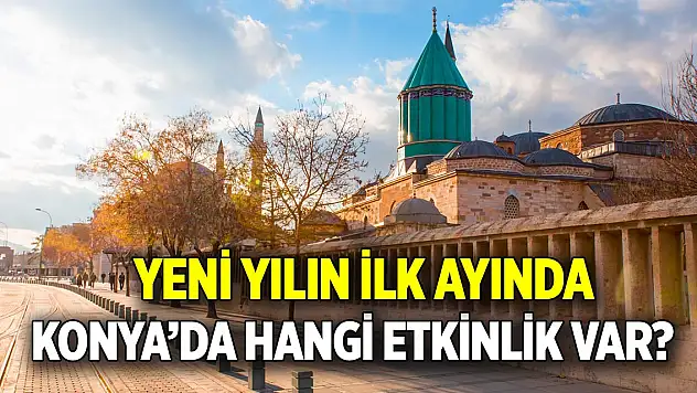 Yeni yılın ilk ayında  Konya'da hangi etkinlik var?