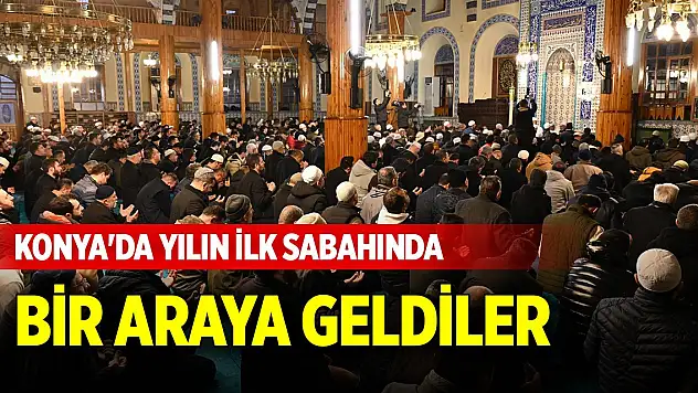 Konya'da yılın ilk sabahında bir araya geldiler