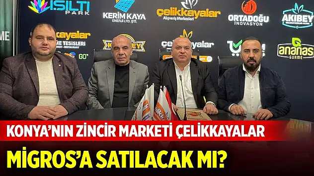Konya'nın zincir marketi Çelikkayalar, Migros'a satılacak mı?