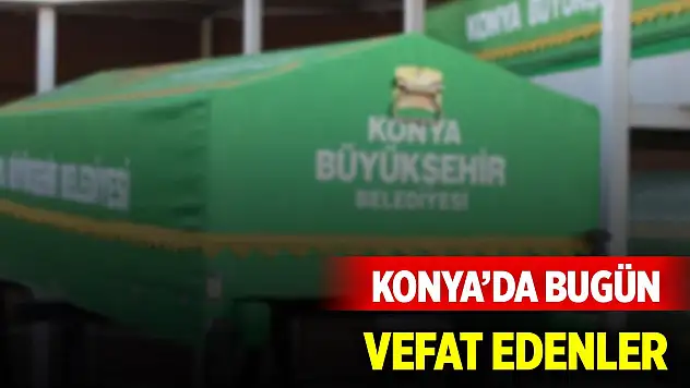 Konya'da bugün vefat edenler (2 Ocak 2025)