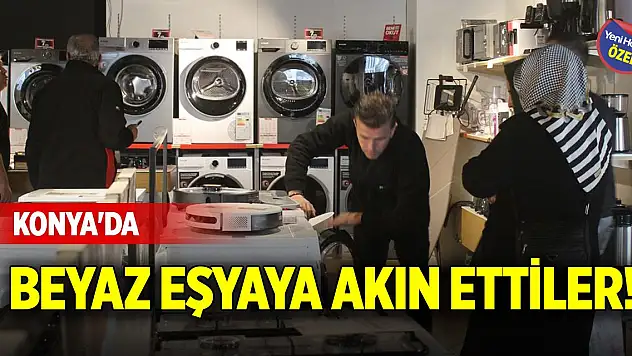 Konya'da beyaz eşyaya akın ettiler!