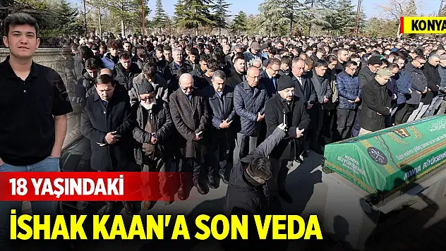 Konya'da 18 yaşındaki İshak Kaan'a son veda