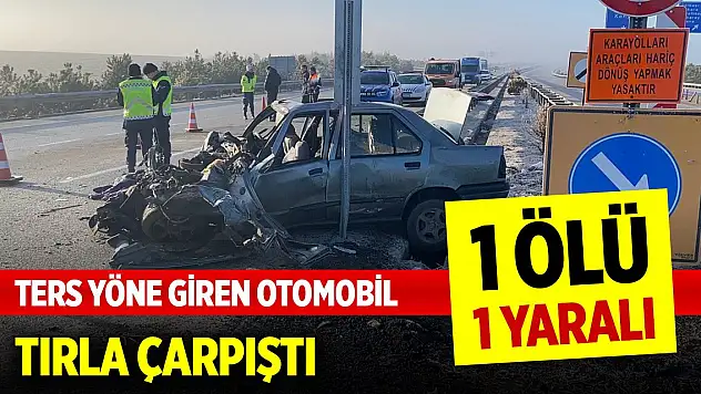 Konya'da ters yöne giren otomobil tırla çarpıştı: 1 ölü, 1 yaralı