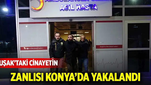 Uşak'taki cinayetin zanlısı Konya'da yakalandı