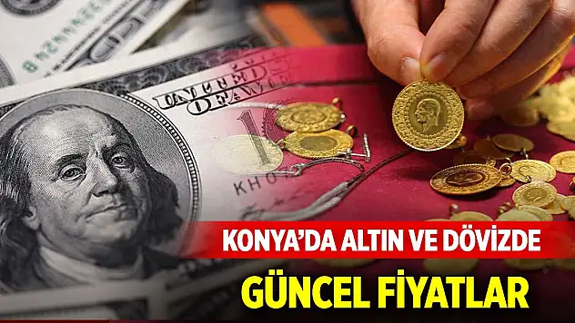 Konya'da altın ve döviz fiyatları (20 Mart 2025)