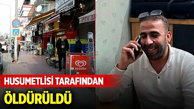 Adana'da cinayet! Husumetli tarafından öldürüldü