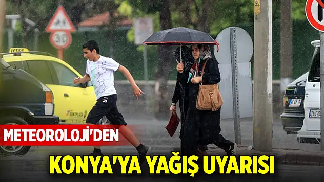 Meteoroloji'den Konya'ya yağış uyarısı