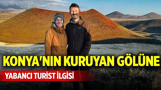 Konya'nın kuruyan gölüne yabancı turist ilgisi